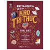 Britannica Thế Hệ Mới - Kho Tri Thức Về Trái Đất (2024) - Christopher Lloyd, J.E Luebering, Encyclopaedia Britannica
