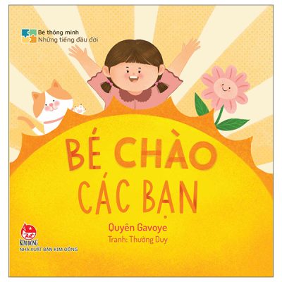 Bé Thông Minh - Những Tiếng Đầu Đời - Bé Chào Các Bạn (2025) (Bìa Cứng) - Quyên Gavoye, Thường Duy