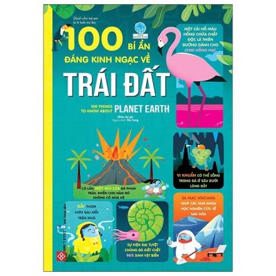 100 Bí Ẩn Đáng Kinh Ngạc Về Trái Đất - 100 Things To Know About Planet Earth (2020) - Nhiều Tác Giả