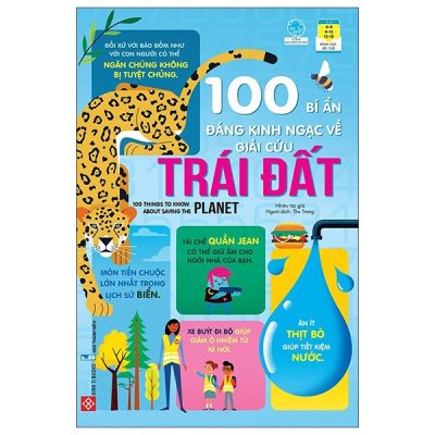 100 Bí Ẩn Đáng Kinh Ngạc Về Giải Cứu Trái Đất - 100 Things To Know About Saving The Planet (2021) - Nhiều Tác Giả