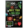 100 Bí Ẩn Đáng Kinh Ngạc Về Số, Máy Tính Và Mã Hóa - 100 Things To Know About Numbers, Computers & Coding (2019)