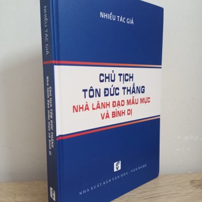 Chủ Tịch Tôn Đức Thắng - Nhà Lãnh Đạo Mẫu Mực Và Bình Dị (Bìa Cứng) (2018) - Nhiều Tác Giả S1507