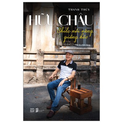 Hữu Châu - Chiếc Nôi Vàng Giông Bão (2025) (Bìa Cứng) - Thanh Thủy