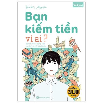 Bạn Kiếm Tiền Vì Ai? - Bản Chất Của Đồng Tiền Và Cách Xã Hội Vận Hành (2025) - Tauchi Manabu