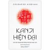 Kanji Hiện Đại - Chữ Hán Trong Đời Sống Nhật Bản Hiện Nay (2025) - Hiroyuki Sasahara