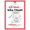 Cố Quá… Hóa Than! - Vượt Qua Burnout Trong Thế Giới Luôn Đòi Hỏi Nhiều Hơn (2025) - Bev Aisbett