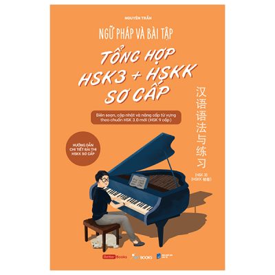Ngữ Pháp Và Bài Tập Tổng Hợp HSK3 + HSKK Sơ Cấp (2025) - Nguyên Trần