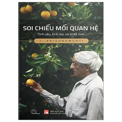 Soi Chiếu Mối Quan Hệ – Tình Yêu, Tình Dục Và Khiết Tịnh (2025) – J. Krishnamurti