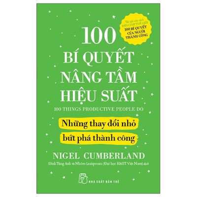 100 Bí Quyết Nâng Tầm Hiệu Suất - Những Thay Đổi Nhỏ Bứt Phá Thành Công (2025) - Nigel Cumberland