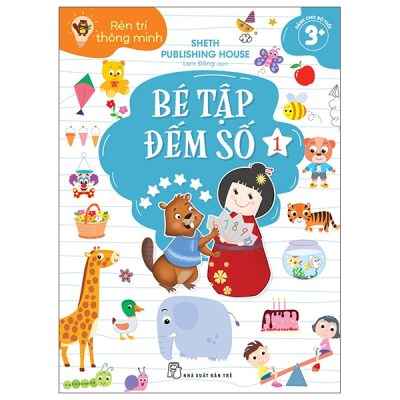 Bộ Rèn Trí Thông Minh - Bé Tập Đếm Số - Tập 1 (2025) - Sheth Publishing House