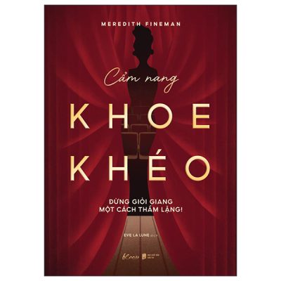 Cẩm Nang Khoe Khéo - Đừng Giỏi Giang Một Cách Thầm Lặng! (2025) - Meredith Fineman