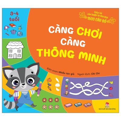 Giúp Bé Rèn Luyện Tư Duy Qua 1600 Câu Đố - Càng Chơi Càng Thông Minh - 3-4 Tuổi (2025) - Nhiều Tác Giả