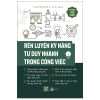 Rèn Luyện Kỹ Năng Tư Duy Nhanh Trong Công Việc (2025) - 1980Books