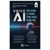 Voice AI - Ứng Dụng AI Trong Công Nghệ Giọng Nói (2025) - Tobias Dengel, Karl Weber