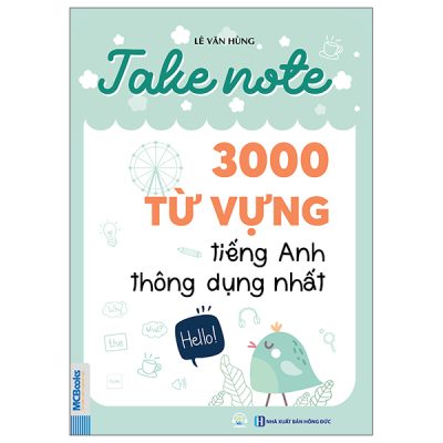 Take Note - 3000 Từ Vựng Tiếng Anh Thông Dụng Nhất (2025) - Lê Văn Hùng