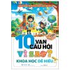Bách Khoa Toàn Thư Dành Cho Trẻ Em - 10 Vạn Câu Hỏi Vì Sao - Khoa Học Dễ Hiểu (2025) - Châu Sa