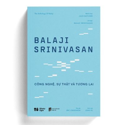 Balaji Srinivasan - Công Nghệ, Sự Thật Và Tương Lai (2024) - Eric Jorgenson