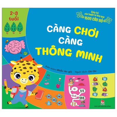 Giúp Bé Rèn Luyện Tư Duy Qua 1600 Câu Đố - Càng Chơi Càng Thông Minh - 2-3 Tuổi (2025) - Nhiều Tác Giả