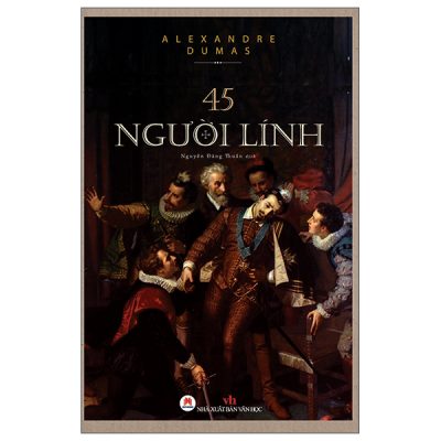 45 Người Lính (2025) (Bìa Cứng) - Alexandre Dumas