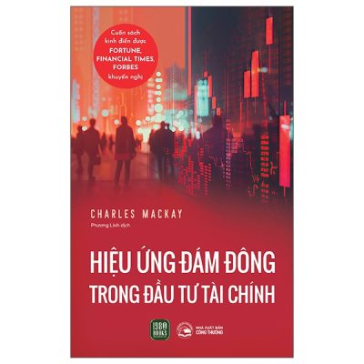 Hiệu Ứng Đám Đông Trong Đầu Tư Tài Chính (2025) - Charles Mackay