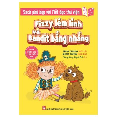 Fizzy Lém Lỉnh Và Bandit Bắng Nhắng (2025) - Sarah Crossan, Nicola Colton