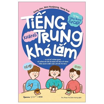 Tự Học Tiếng Trung Sơ Cấp - Tiếng Trung Không Khó Lắm (2025) - Kang Jisu, Shin Hyojeong, Yang Sua