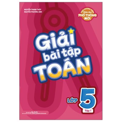 Bộ Giải Bài Tập Toán Lớp 5 - Tập 1 (2025) - Nguyễn Thanh Thủy,Nguyễn Phương Anh