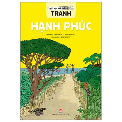 Triết Học Phổ Thông Bằng Tranh - Hạnh Phúc (2025) - Martine Gasparov, Émilie Boudet