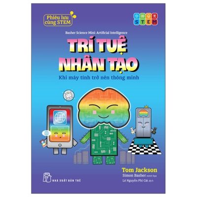 Phiêu Lưu Cùng STEM - Trí Tuệ Nhân Tạo - Khi Máy Tính Trở Nên Thông Minh (2025) - Tom Jackson, Simon Basher