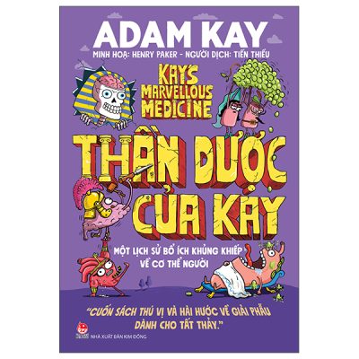Thần Dược Của Kay - Một Lịch Sử Bổ Ích Khủng Khiếp Về Cơ Thể Người (2025) - Adam Kay, Henry Paker