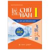 Bộ Tập Viết Chữ Hán - Tích Hợp Giáo Trình Hoa Ngữ - Tập 1 (2025) - Nguyễn Trọng Đông, Tang Ping