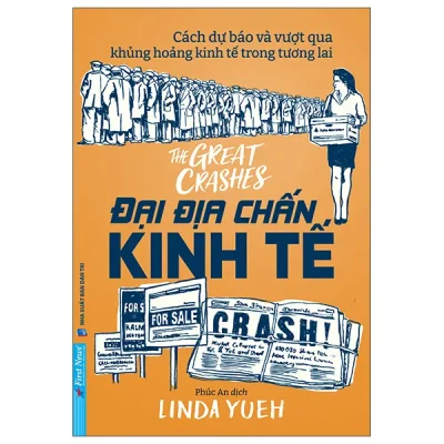 cách dự báo và vượt qua khủng hoảng kinh tế trong tương lai Đại Địa chấn kinh tế the great crashes (2025) linda yueh