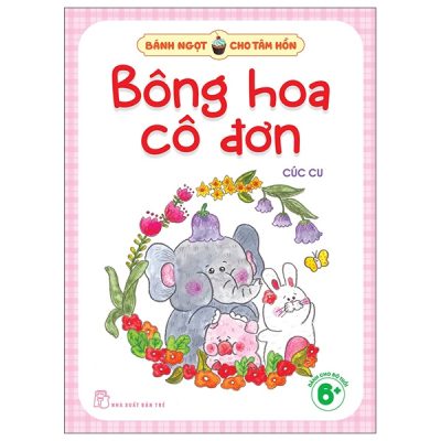Bánh Ngọt Cho Tâm Hồn - Bông Hoa Cô Đơn (2025) - Cúc Cu