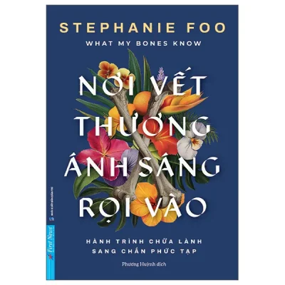 what my bones know nơi vết thương Ánh sáng rọi vào hành trình chữa lành sang chấn phức tạp (2025) stephanie foo