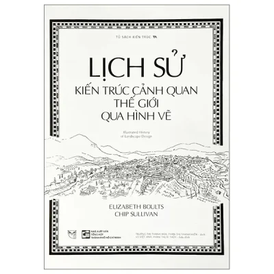 lịch sử kiến trúc cảnh quan thế giới qua hình vẽ illustrated history of landscape design (2025) elizabeth boults, chip sullivan