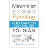 Minimalist Parenting - Nuôi Dạy Con Theo Phương Pháp Tối Giản (2025) - Christine K.Koh, Asha Dornfest