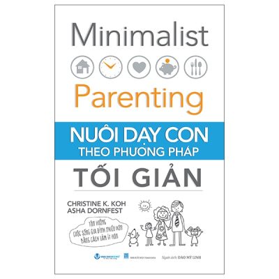 Minimalist Parenting - Nuôi Dạy Con Theo Phương Pháp Tối Giản (2025) - Christine K.Koh, Asha Dornfest