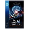 Ứng Dụng AI Trong Y Tế - Học Máy, Học Sâu Và Tương Lai Y Học (2025) - TS Parag Mahajan