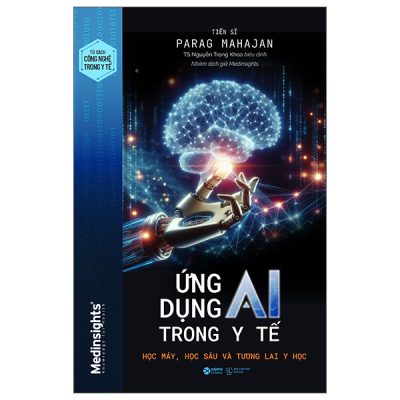 Ứng Dụng AI Trong Y Tế - Học Máy, Học Sâu Và Tương Lai Y Học (2025) - TS Parag Mahajan