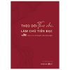 Theo Dõi Thu Chi, Làm Chủ Tiền Bạc – Giàu Có Từ Những Ghi Chép Hằng Ngày (2025) – Trần Thị Phương Thảo