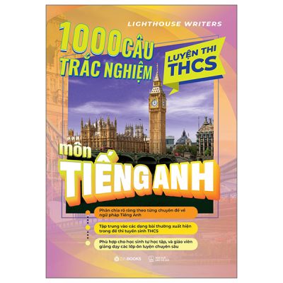 1000 Câu Trắc Nghiệm Luyện Thi THCS Môn Tiếng Anh (2025) - Lighthouse Writers