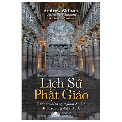 Lịch Sử Phật Giáo - Hành Trình Từ Cội Nguồn Ấn Độ Đến Các Vùng Đất Châu Á (2025) - Andrew Skilton