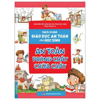 Sách Tranh Giáo Dục An Toàn Cho Học Sinh – An Toàn Phòng Cháy Chữa Cháy (2025) – Ban Biên Tập Giáo Dục An Toàn Học Sinh