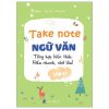 Take Note Ngữ Văn - Tổng Hợp Kiến Thức - Hiểu Nhanh, Nhớ Lâu! - Lớp 11 (2025) - Ngọc Hà, Nhung Đỗ