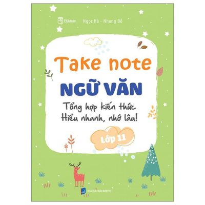 Take Note Ngữ Văn - Tổng Hợp Kiến Thức - Hiểu Nhanh, Nhớ Lâu! - Lớp 11 (2025) - Ngọc Hà, Nhung Đỗ