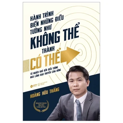 Hành Trình Biến Những Điều Tưởng Như Không Thể Thành Có Thể (2025) - Hoàng Hữu Thắng