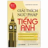 Giải Thích Ngữ Pháp Tiếng Anh (Ấn Phẩm Mới) (2025) - Lighthouse Writers