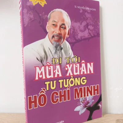 [Phiên Chợ Sách Cũ] Đi Tới Mùa Xuân Tư Tưởng Hồ Chí Minh (2008) – TS. Nguyễn Văn Khoan S2107