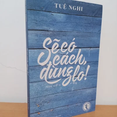 [phiên chợ sách cũ] sẽ có cách, Đừng lo! (2017) tuệ nghi s2308