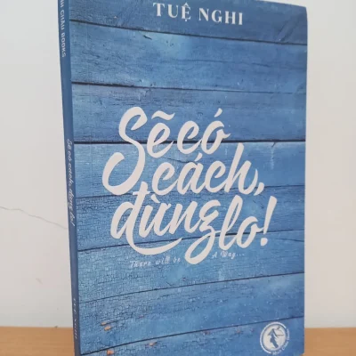 [phiên chợ sách cũ] sẽ có cách, Đừng lo! (2016) tuệ nghi s2308